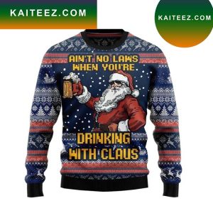 Ain’t No Laws When You’re Drinking With Claus Winter Christmas Ugly Sweater