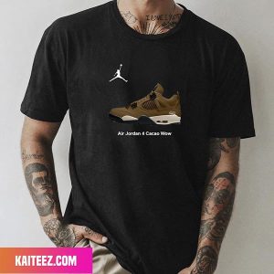 Air Jordan 4 Cacao Wow Fan Gifts T-Shirt