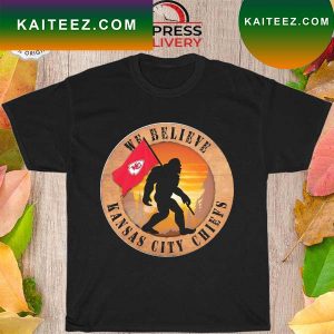 Bigfoot Kansas City Chiefs We believe T-shirt