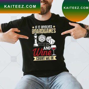 Board Game Shirt Involves Boardgames and Wine Count Me In Shirt Classic T-Shirt