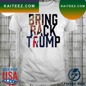 Bring back Trump republican political T-shirt