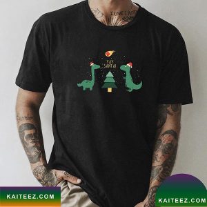 Dinosaur Funny Christmas Yay Santa Fan Gifts T-Shirt