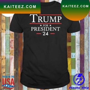 Donald Trump 2024 election presidency for president T-shirt
