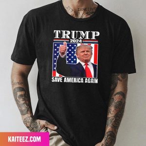 Donald Trump Will Save America Again In 2024 Fan Gifts T-Shirt