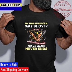 Eagle American Flag My Time In Uniform May Be Over But My Watch Never Ends Vintage T-Shirt