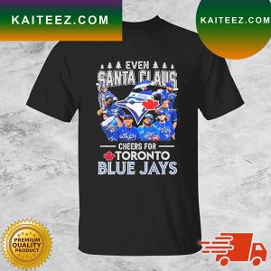 Even Santa Claus Cheers For Toronto Blue Jay Team Christmas Ugly Signatures T-Shirt