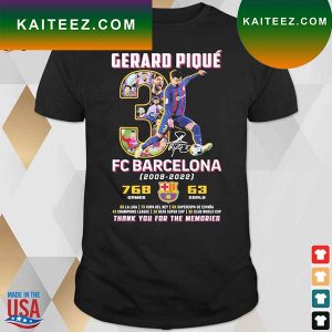 Gerard Pique 3 signature FC Barcelona 2003 2022 768 63 games goals thank you for the memories t-shirt