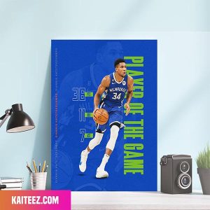 Giannis Antetokounmpo Milwaukee Bucks Player Of The Game 36 Points in 34 Minutes Poster