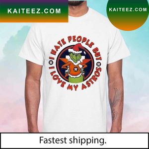 Grinch I hate people but I love my Astro T-shirt