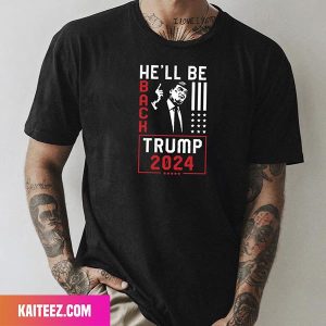 He Will Be Back Trump 2024 Fan Gifts T-Shirt
