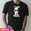 I Will Be Back And Save America Again Donald Trump 2024 Fan Gifts T-Shirt