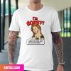 Im Sorry I Love You Too But He Has Bitcoins Fan Gifts T-Shirt