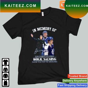 In Memory Of Borje Salming November 24, 2022 Thank You For The Memories Signature T-shirt
