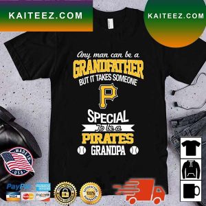 It Takes Someone Special To Be A Pittsburgh Pirates Grandpa T-Shirt