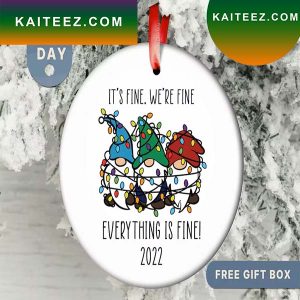 It’s Fine We’re Fine Everything is Fine Gnome Christmas Ornament