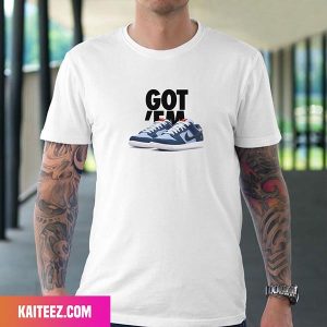 Just Got Nike Dunk Low Got Them Fan Gifts T-Shirt