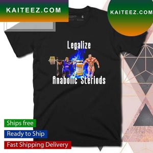 Legalize Anabolic Steriods T-shirt