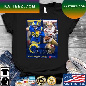 Los Angeles Rams Vs San Francisco 49ers Sunday October 30 T-shirt