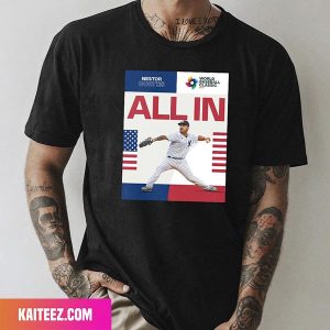 MLB Nestor Cortes Is All In For Team USA Fan Gifts T-Shirt