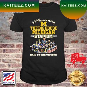 Michigan Wolverines 95th Anniversary The Big House Michigan Stadium 1927-2022 Hail To The Victory T-shirt