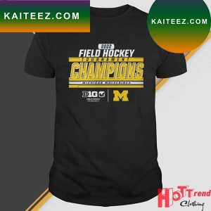 Michigan Wolverines Field Hockey 2022 Big Ten Tournament Champions T-Shirt