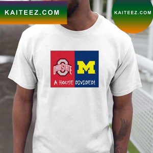 Michigan Wolverines vs Ohio State Buckeyes A House Divided 2022 T-Shirt