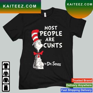 Most People Are Cunts By Dr Seuss 2022 T-Shirt