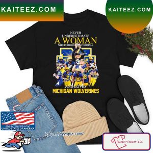 Never Underestimate A Woman Who Understands Football And Loves Michigan College Football Signatures T-Shirt