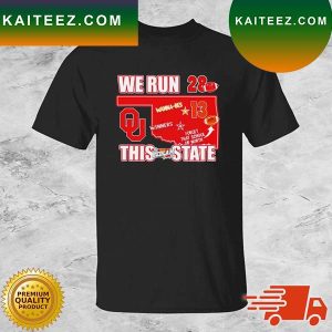 Oklahoma Sooners Vs Oklahoma State Cowboys We Run This State The Bedlam Series T-Shirt
