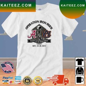 Operation Iron Ruck Alabama Vs Auburn Road To The Iron Bowl Nov 23-36 2022 T-Shirt