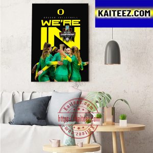Oregon Volleyball We’re In NCAA Tournament Volleyball Championship Art Decor Poster Canvas