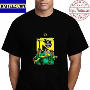 Oregon Volleyball We’re In NCAA Tournament Volleyball Championship Vintage T-Shirt