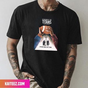 Phil Shelly Creative My New Alternative Poster Remember The Titans Fan Gifts T-Shirt