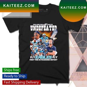 Philadelphia Eagles Undefeated fly Eagles fly first time in franchise history T-shirt