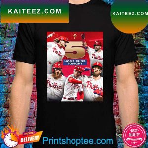 Philadelphia phillies 5 home runs tonight 2022 T-shirt