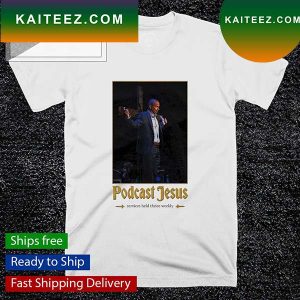 Podcast Jesus services held thrice weekly T-shirt