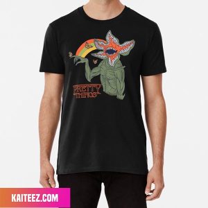 Pretty Things Stranger Things Funny Fan Gifts T-Shirt