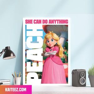 Princess Peach She Can Do Anything Super Mario Movie Poster