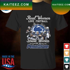 Real women love football smart women love the Penn State Nittany Lions 2022 T-shirt
