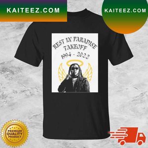 Rest In Paradise Takeoff 1994-2022 T-shirt