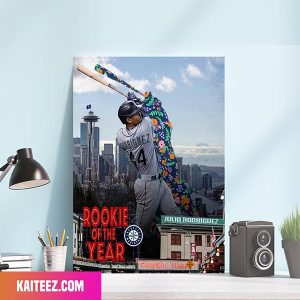 Seattle Mariners Julio Rodriguez Is The 2022 AL Rookie Of The Year Poster
