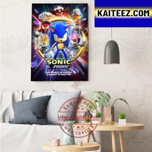 Sonic The Hedgehog Sonic Prime The World He Knows Is About To Shatter Art Decor Poster Canvas