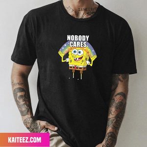 SpongeBob Noby Cares Funny Fan Gifts T-Shirt