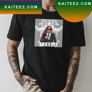 Takeoff Was One Of The Hardest On That Mic RIP 1994 2022 Fan Gifts T-Shirt