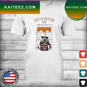 Tennessee Volunteers Life is better with Music T-shirt