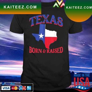 Texan Home State Texas Born & Raised T-Shirt