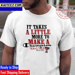 Texas Tech Red Raiders It Takes A Little More To Make A Champion Vintage T-Shirt