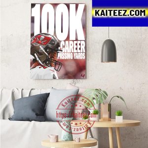 The Tampa Bay Buccaneers Tom Brady 100K Career Passing Yards Art Decor Poster Canvas