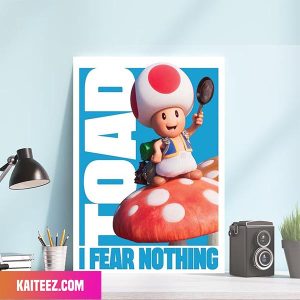 Toad I Fear Nothing Super Mario Movie Character Poster