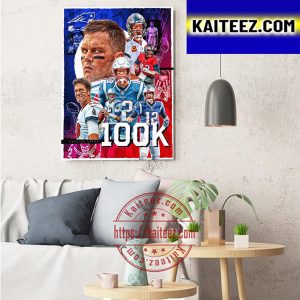 Tom Brady 100K Career Passing Yards In NFL History Art Decor Poster Canvas